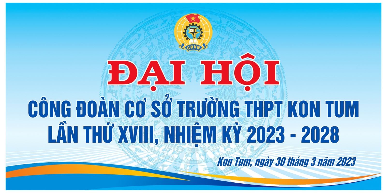 Đại hội Công đoàn cơ sở  Trường THPT Kon Tum nhiệm kỳ 2023 - 2028