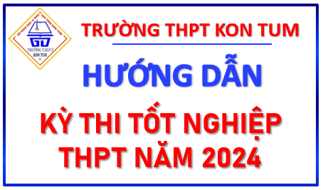 CÁC MỐC THỜI GIAN CHÍNH CỦA KỲ THI TỐT NGHIỆP THPT NĂM 2024